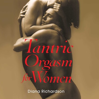 Tantric Orgasm for Women, Diana Richardson